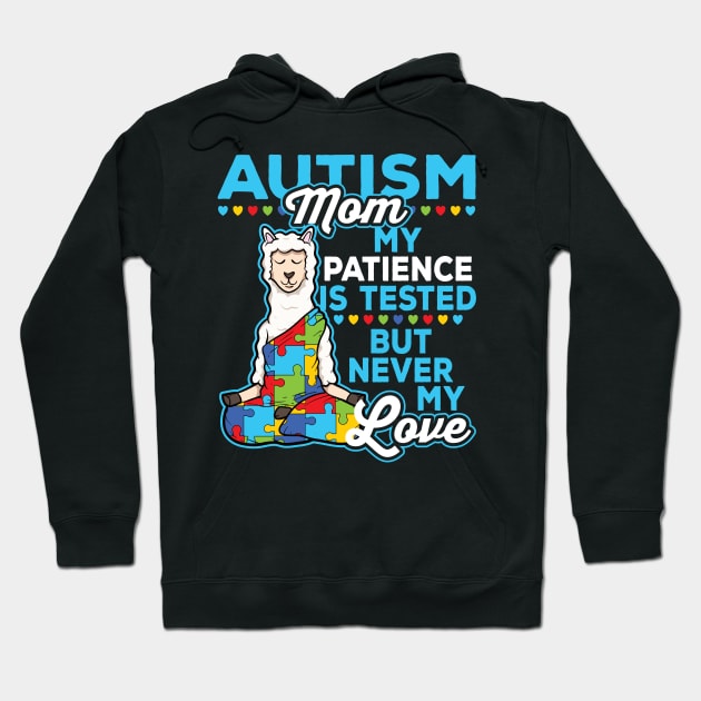 Autism Mom My Patience Is Tested But Never My Love Hoodie by RadStar